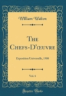 Image for The Chefs-D&#39;?uvre, Vol. 6: Exposition Universelle, 1900 (Classic Reprint)