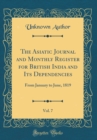 Image for The Asiatic Journal and Monthly Register for British India and Its Dependencies, Vol. 7: From January to June, 1819 (Classic Reprint)