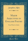Image for Major Adjectives in English Poetry: From Wyatt to Auden (Classic Reprint)