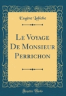 Image for Le Voyage De Monsieur Perrichon (Classic Reprint)