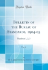 Image for Bulletin of the Bureau of Standards, 1904-05, Vol. 1: Numbers 1, 2, 3 (Classic Reprint)