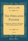 Image for The Firelands Pioneer, Vol. 22: A Magazine of History, Biography and Genealogy; January, 1921 (Classic Reprint)