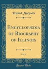Image for Encyclopædia of Biography of Illinois, Vol. 1 (Classic Reprint)