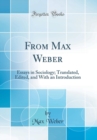 Image for From Max Weber: Essays in Sociology; Translated, Edited, and With an Introduction (Classic Reprint)