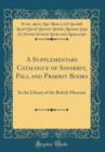 Image for A Supplementary Catalogue of Sanskrit, Pali, and Prakrit Books: In the Library of the British Museum (Classic Reprint)