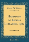 Image for Handbook of Kansas Libraries, 1902 (Classic Reprint)