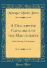 Image for A Descriptive Catalogue of the Manuscripts: In the Library of Peterhouse (Classic Reprint)
