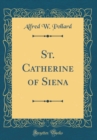 Image for St. Catherine of Siena (Classic Reprint)