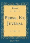 Image for Perse, Et, Juvenal (Classic Reprint)