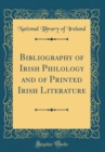 Image for Bibliography of Irish Philology and of Printed Irish Literature (Classic Reprint)