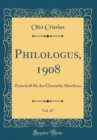 Image for Philologus, 1908, Vol. 67: Zeitschrift fur das Classische Alterthum (Classic Reprint)
