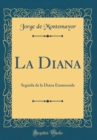 Image for La Diana: Seguida de la Diana Enamorada (Classic Reprint)