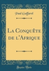 Image for La Conquete de l&#39;Afrique (Classic Reprint)