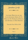 Image for Letters, Written by the Late Jonathan Swift, D. D, Dean of St. Patrick&#39;s, Dublin, and Several of His Friends, Vol. 2: From the Year 1703 to 1740 (Classic Reprint)