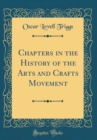Image for Chapters in the History of the Arts and Crafts Movement (Classic Reprint)