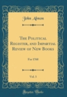 Image for The Political Register, and Impartial Review of New Books, Vol. 3: For 1768 (Classic Reprint)