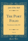 Image for The Port Folio, Vol. 19: From January to July, 1825 (Classic Reprint)