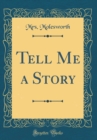 Image for Tell Me a Story (Classic Reprint)