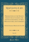 Image for Transactions of the Society Instituted at London, for the Encouragement of Arts, Manufactures, and Commerce, Vol. 19: With the Premiums Offered in the Year 1801 (Classic Reprint)