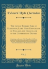 Image for The Life of Edward Earl of Clarendon, Lord High Chancellor of England, and Chancellor of the University of Oxford, Vol. 2: Containing, an Account of the Chancellor&#39;s Life From His Birth to the Restora