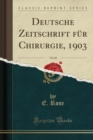 Image for Deutsche Zeitschrift fur Chirurgie, 1903, Vol. 68 (Classic Reprint)