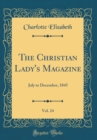 Image for The Christian Lady&#39;s Magazine, Vol. 24: July to December, 1845 (Classic Reprint)