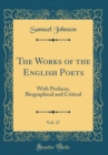 Image for The Works of the English Poets, Vol. 17: With Prefaces, Biographical and Critical (Classic Reprint)