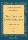 Image for The Christian Lady&#39;s Magazine, Vol. 9: January to June, 1838 (Classic Reprint)