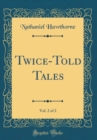 Image for Twice-Told Tales, Vol. 2 of 2 (Classic Reprint)