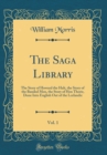 Image for The Saga Library, Vol. 1: The Story of Howard the Halt, the Story of the Banded Men, the Story of Hen Thorir, Done Into English Out of the Lcelandic (Classic Reprint)