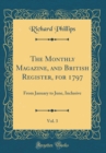 Image for The Monthly Magazine, and British Register, for 1797, Vol. 3: From January to June, Inclusive (Classic Reprint)