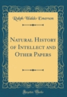 Image for Natural History of Intellect and Other Papers (Classic Reprint)
