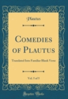 Image for Comedies of Plautus, Vol. 5 of 5: Translated Into Familiar Blank Verse (Classic Reprint)