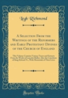 Image for A Selection From the Writings of the Reformers and Early Protestant Divines of the Church of England: This Volume Contains Various Tracts and Extracts From the Works of Lancelot Ridley; Also the Catec