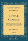 Image for Little Classics, Vol. 18: Humanity; Chumming With a Savage, Doctor Marigold, a Brace of Boys, George the Third, Juliet, Is Life Worth Living? (Classic Reprint)