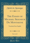 Image for The Essays of Michael Seigneur De Montaigne, Vol. 2 of 3: Translated Into English (Classic Reprint)