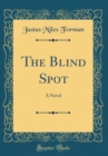 Image for The Blind Spot: A Novel (Classic Reprint)