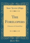 Image for The Forelopers: A Romance of Colonial Days (Classic Reprint)