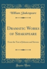 Image for Dramatic Works of Shakspeare: From the Text of Johnson and Stevens (Classic Reprint)