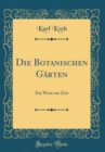 Image for Die Botanischen Garten: Ein Wort zur Zeit (Classic Reprint)
