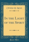 Image for In the Light of the Spirit (Classic Reprint)