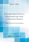 Image for L&#39;Inamovibilite de la Magistrature dans l&#39;Ancienne France: Article Extrait de la France Judiciaire (Classic Reprint)