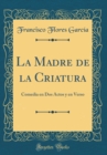 Image for La Madre de la Criatura: Comedia en Dos Actos y en Verso (Classic Reprint)