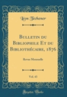 Image for Bulletin du Bibliophile Et du Bibliothecaire, 1876, Vol. 43: Revue Mensuelle (Classic Reprint)