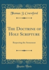 Image for The Doctrine of Holy Scripture: Respecting the Atonement (Classic Reprint)