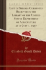 Image for List of Serials Currently Received in the Library of the United States Department of Agriculture as of July 1, 1957 (Classic Reprint)