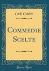 Image for Commedie Scelte (Classic Reprint)