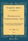 Image for Evangelical Christendom, 1851, Vol. 5: Its State and Prospects; A Monthly Journal Established and Conducted by Members of the British Organisation in Connection With the Evangelical Alliance (Classic 