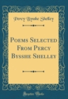 Image for Poems Selected From Percy Bysshe Shelley (Classic Reprint)