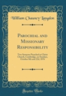 Image for Parochial and Missionary Responsibility: Two Sermons Preached at Christ Church, Cambridge, on Sundays, October 8th and 22d, 1876 (Classic Reprint)